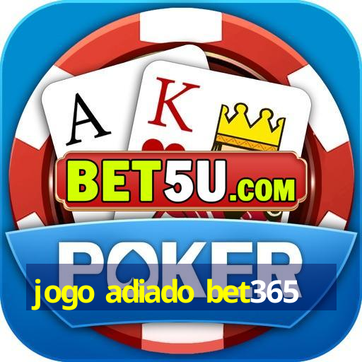 jogo adiado bet365